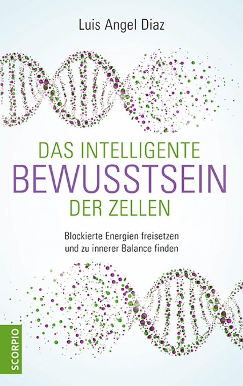Das intelligente Bewusstsein der Zellen -  Luis Angel Diaz