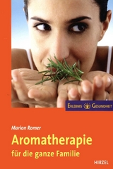 Aromatherapie f&uuml;r die ganze Familie - Marion Romer