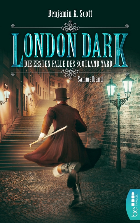 London Dark: Die ersten F&auml;lle des Scotland Yard - Benjamin K. Scott