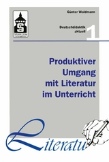 Produktiver Umgang mit Literatur im Unterricht -  Günter Waldmann