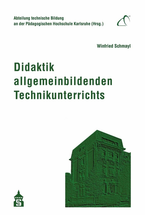 Didaktik allgemeinbildenden Technikunterrichts -  Winfried Schmayl