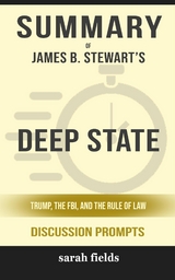 Summary of James B. Stewart&rsquo;s Deep State: Trump, the FBI, and the Rule of Law: Discussion prompts - Sarah Fields