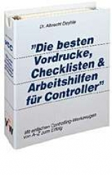 Die besten Vordrucke, Checklisten und Arbeitshilfen f&uuml;r Controller von A - Z - Albrecht Deyhle