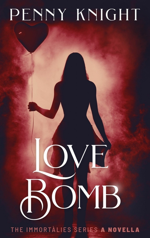 Love Bomb -  Penny Knight