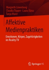Affektive Medienpraktiken - Margreth L&uuml;nenborg, Claudia T&ouml;pper, Laura Sūna, Tanja Maier
