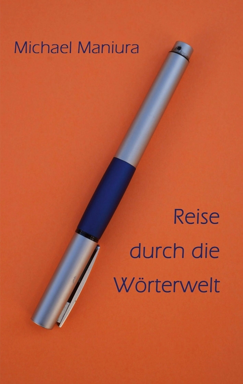 Reise durch die W&ouml;rterwelt - Michael Maniura