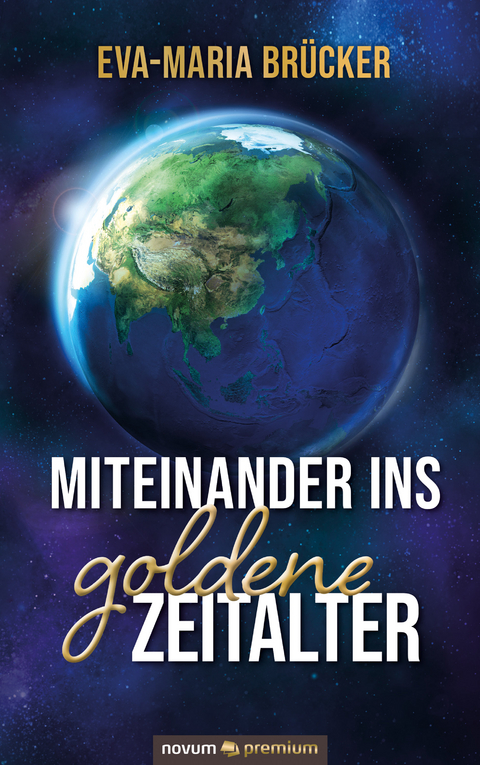 Miteinander ins goldene Zeitalter - Eva-Maria Br&uuml;cker
