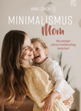 Minimalismus Mom - Anne L&ouml;wen
