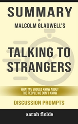 Summary of Malcolm Gladwell's Talking to Strangers: What we should know about people we don&rsquo;t know: Discussion Prompts - Sarah Fields