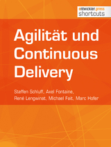 Agili&auml;t und Continuous Delivery - Steffen Schluff, Axel Fontaine, Ren&eacute; Lengwinat
