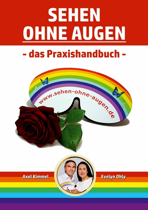 Sehen ohne Augen - das Praxishandbuch - Evelyn Ohly, Axel Kimmel