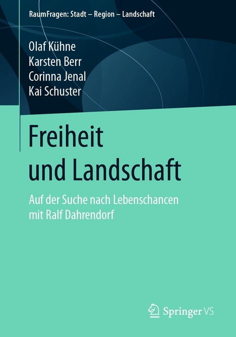 Freiheit und Landschaft - Olaf K&uuml;hne, Karsten Berr, Corinna Jenal, Kai Schuster
