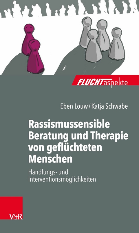Rassismussensible Beratung und Therapie von gefl&uuml;chteten Menschen -  Eben Louw,  Katja Schwabe