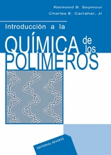 Introducci&oacute;n a la qu&iacute;mica de los pol&iacute;meros -  Chrarles E. Jr. Carraher,  Raimond B. Seymour