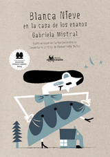 Blanca Nieves en la casa de los enanos - Gabriela Mistral