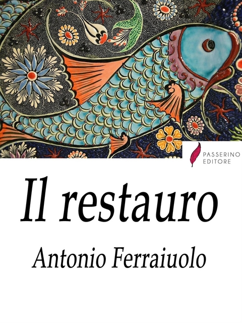 Il restauro - Antonio Ferraiuolo
