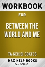 Workbook for Between the World and Me by Ta-Nehisi Coates (Max Help Workbooks) - Maxhelp Workbooks