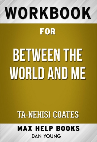 Workbook for Between the World and Me by Ta-Nehisi Coates (Max Help Workbooks)