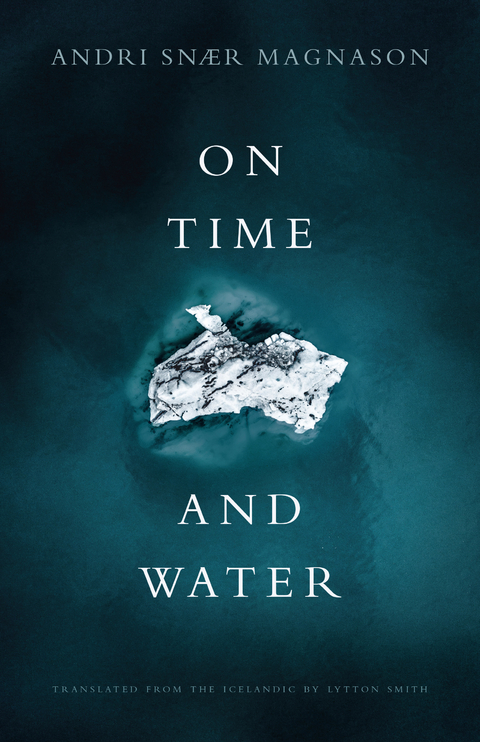 On Time and Water - Andri Sn&aelig;r Magnason