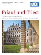 DUMONT Kunst-Reisef&uuml;hrer Friaul und Triest - Klaus Zimmermanns, Christoph Ulmer, Andrea C. Theil