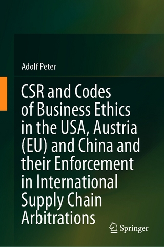 CSR and Codes of Business Ethics in the USA, Austria (EU) and China and their Enforcement in International Supply Chain Arbitrations