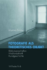 Fotografie als theoretisches Objekt - Martina Dobbe
