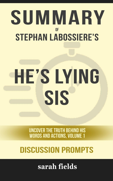 Summary of Stephan Labossiere's He&rsquo;s Lying Sis: Uncover the Truth Behind His Words and Actions: Discussion Prompts - Sarah Fields