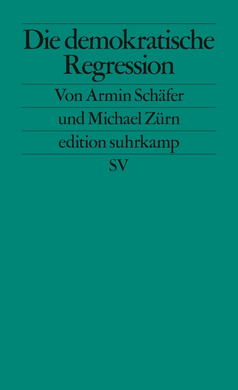 Die demokratische Regression - Armin Sch&auml;fer, Michael Z&uuml;rn