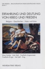 Erfahrung und Deutung von Krieg und Frieden: Religion - Geschlechter - Natur und Kultur - Hubertus Lutterbach, Claudia Opitz, Werner Hofmann, Heide Wunder, Jost Hermand, Walter F&auml;hnders, Renate Kroll, Georg Braungart