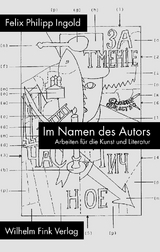 Im Namen des Autors - Felix Philipp Ingold