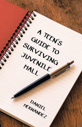 A Teen&rsquo;s Guide to Surviving Juvenile Hall - Daniel Hernandez