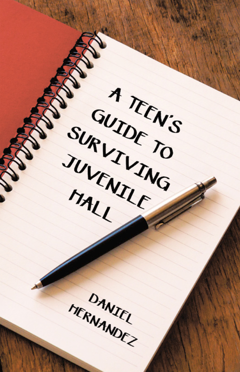 A Teen&rsquo;s Guide to Surviving Juvenile Hall - Daniel Hernandez