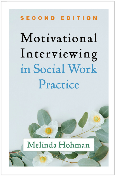 Motivational Interviewing in Social Work Practice - Melinda Hohman