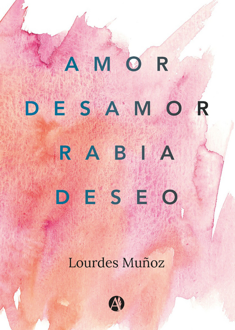 Amor, Desamor, Rabia, Deseo - Lourdes Muñoz