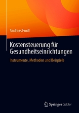 Kostensteuerung f&uuml;r Gesundheitseinrichtungen - Andreas Frodl