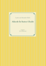 Akkorde f&uuml;r Bariton-Ukulele (G-Stimmung) - Alexander Gl&uuml;ck, Laurin Gl&uuml;ck