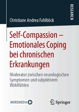 Self-Compassion &ndash; Emotionales Coping bei chronischen Erkrankungen - Christiane Andrea Fahlb&ouml;ck