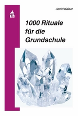 1000 Rituale f&uuml;r die Grundschule -  Astrid Kaiser