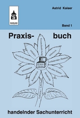 Praxisbuch handelnder Sachunterricht - Band 1 -  Astrid Kaiser