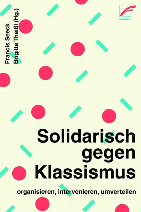 Solidarisch gegen Klassismus – organisieren, intervenieren, umverteilen - Tanja Abou, Olja Alvir, Regina Amer, Minoas Andriotis, Betina Aumair,  Erwerbslosen Initiative Basta, Anita Drexler, Malu Förschl, David Ernesto García Doell, Lena Hennes, Charlotte Hitzfelder, Nadine Kaufmann, Andreas Kemper, Barbara Koslowski, Geneva Moser, irina nekrasov_a, Jan Niggemann, Philipp Schäfer, Sabto Schlautmann, Anne Seeck,  SoFikus,  Solidarische Aktion Neukölln, Arslan Tschulanov, Julia Wasenmüller, Jutta Werth, Martina Witte