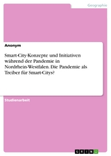 Smart-City-Konzepte und Initiativen während der Pandemie in Nordrhein-Westfalen. Die Pandemie als Treiber für Smart-Citys?
