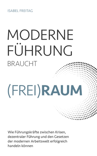 Moderne Führung braucht Freiraum