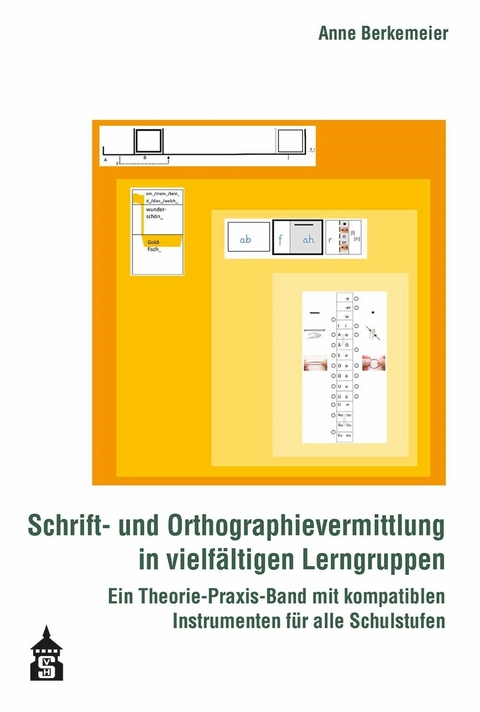 Schrift- und Orthographievermittlung in vielf&auml;ltigen Lerngruppen -  Anne Berkemeier