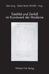 Totalit&auml;t und Zerfall im Kunstwerk der Moderne - 