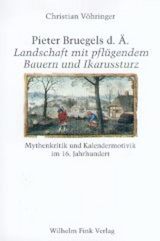 Pieter Bruegels d. &Auml;. "Landschaft mit pfl&uuml;gendem Bauern und Ikarussturz" - Christian V&ouml;hringer