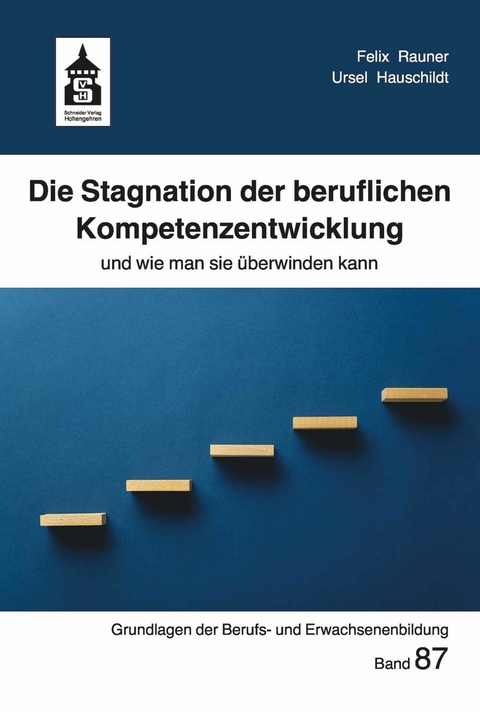 Die Stagnation der beruflichen Kompetenzentwicklung -  Felix Rauner,  Ursel Hauschildt