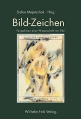 Bild-Zeichen - Michael Wetzel, Klaus Sachs-Hombach, Axel M&uuml;ller, Marianne Leuzinger-Bohleber, Hans Belting, Kristian K&ouml;chy, Ernst-D. Lantermann, Winfried N&ouml;th