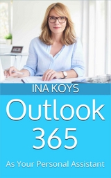 Outlook 365: as your personal Assistant - Ina Koys