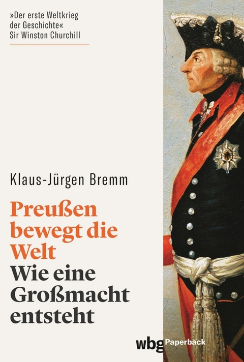 Preu&szlig;en bewegt die Welt -  Klaus-J&uuml;rgen Bremm