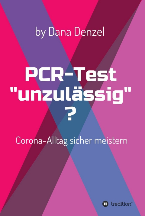 PCR-Test 'unzul&auml;ssig'? -  Dana Denzel